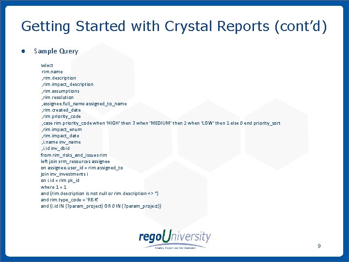 Getting Started with Crystal Reports (cont’d) ● Sample Query select rim. name , rim.