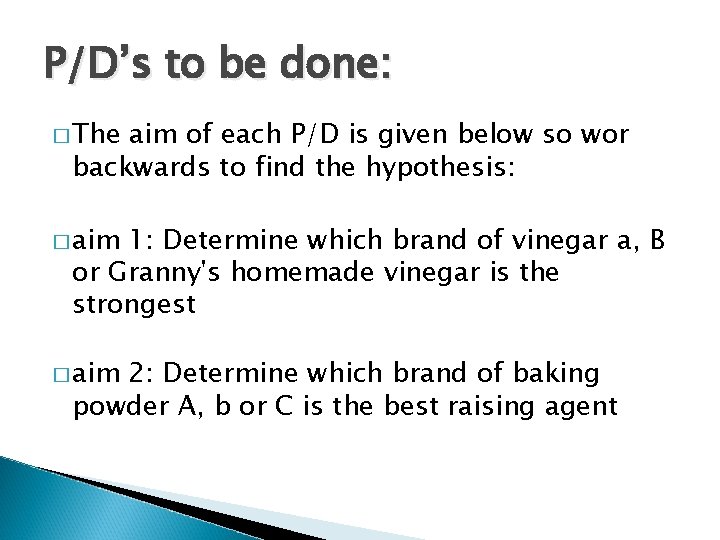 P/D’s to be done: � The aim of each P/D is given below so
