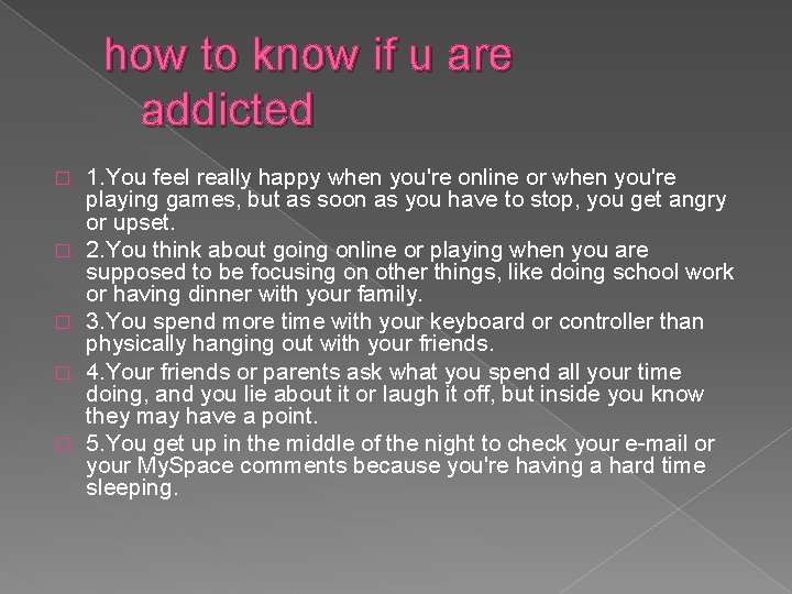 how to know if u are addicted � � � 1. You feel really