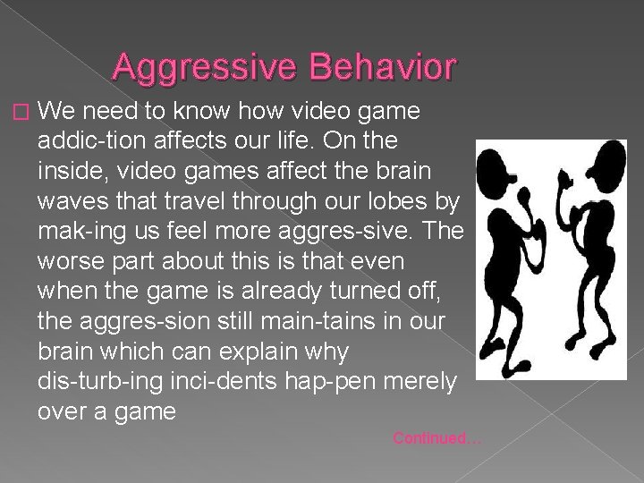 Aggressive Behavior � We need to know how video game addic tion affects our