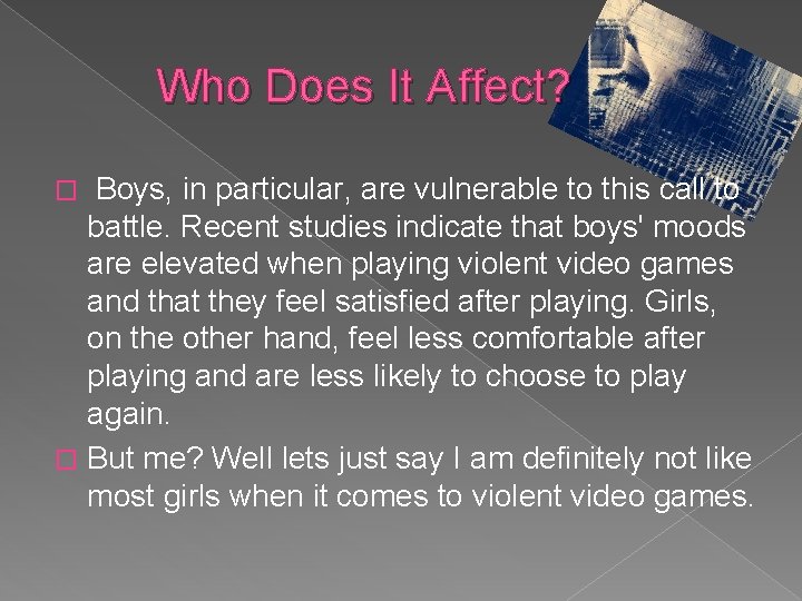 Who Does It Affect? Boys, in particular, are vulnerable to this call to battle.