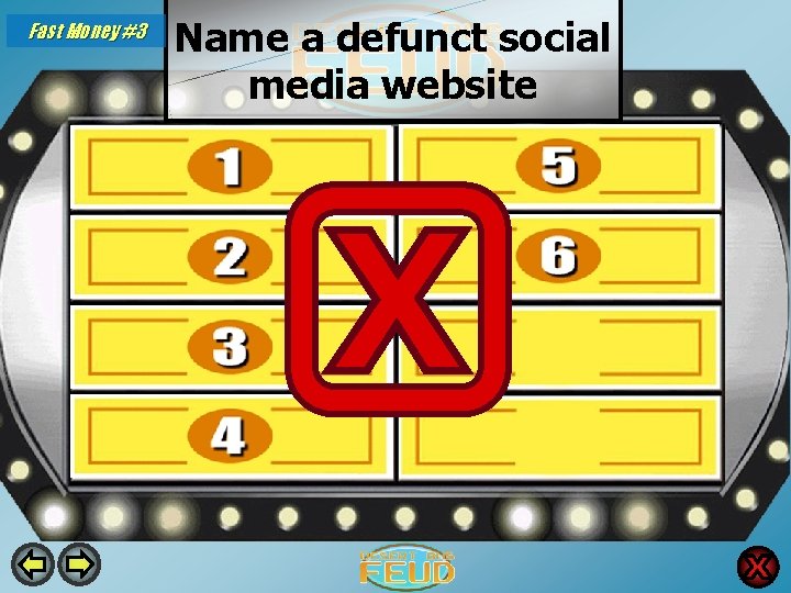 Fast Money #3 Name a defunct social media website Myspace 48 Bebo 4 Google+ Fast Money #3 Name a defunct social media website Myspace 48 Bebo 4 Google+