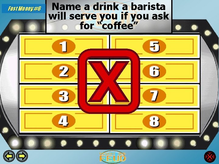 Fast Money #6 Name a drink a barista will serve you if you ask Fast Money #6 Name a drink a barista will serve you if you ask