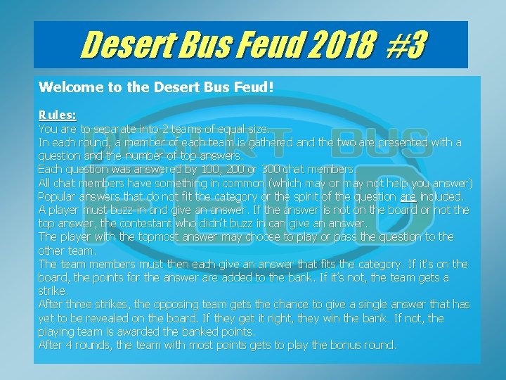 Desert Bus Feud 2018 #3 Welcome to the Desert Bus Feud! Rules: You are