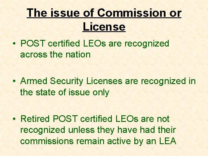 The issue of Commission or License • POST certified LEOs are recognized across the