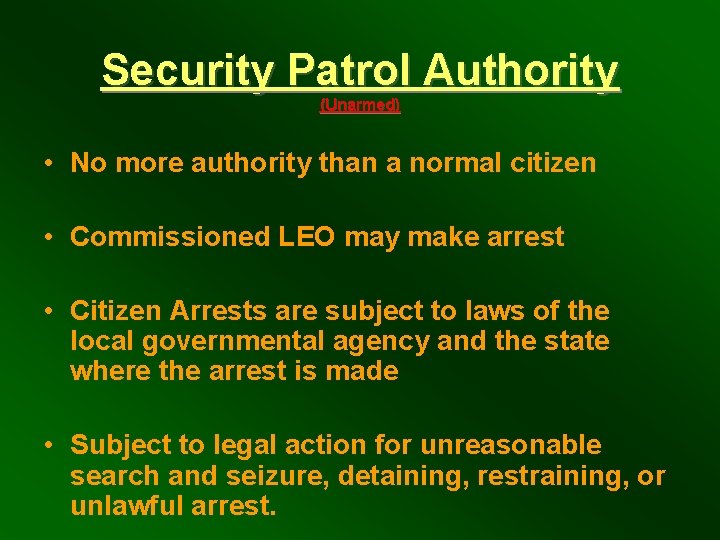 Security Patrol Authority (Unarmed) • No more authority than a normal citizen • Commissioned