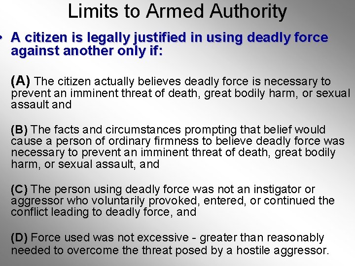 Limits to Armed Authority • A citizen is legally justified in using deadly force