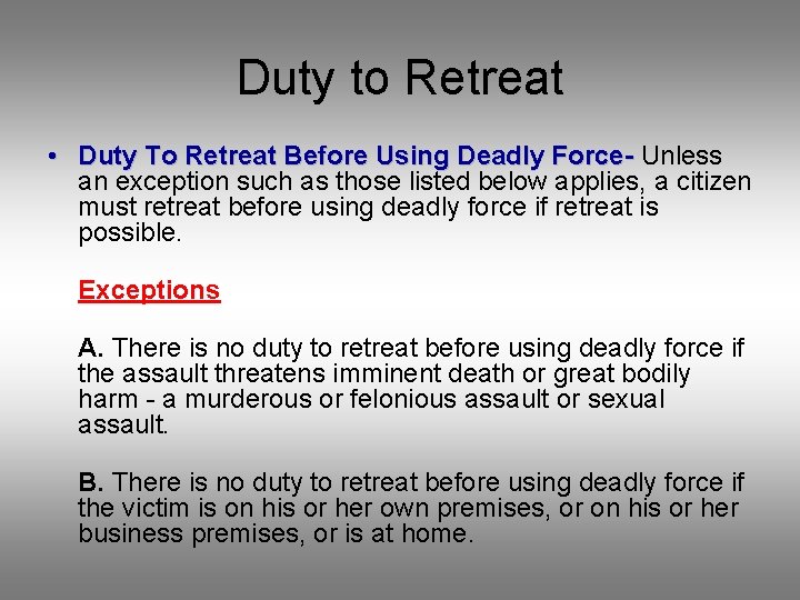 Duty to Retreat • Duty To Retreat Before Using Deadly Force- Unless Duty To