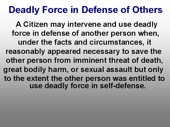 Deadly Force in Defense of Others A Citizen may intervene and use deadly force
