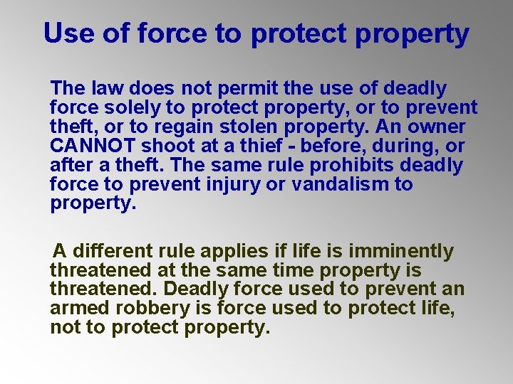 Use of force to protect property The law does not permit the use of