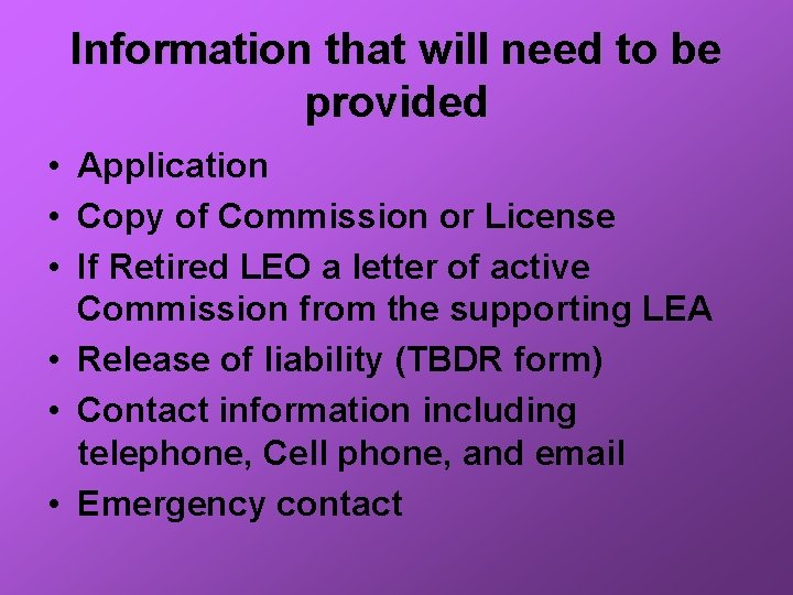 Information that will need to be provided • Application • Copy of Commission or