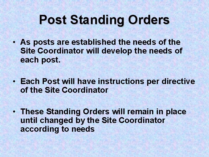 Post Standing Orders • As posts are established the needs of the Site Coordinator