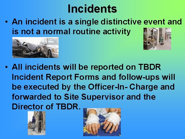 Incidents • An incident is a single distinctive event and is not a normal
