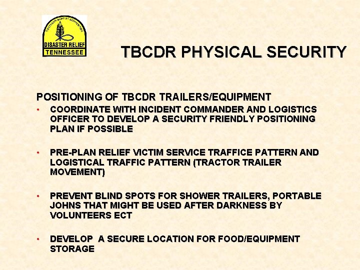 TBCDR PHYSICAL SECURITY POSITIONING OF TBCDR TRAILERS/EQUIPMENT • COORDINATE WITH INCIDENT COMMANDER AND LOGISTICS