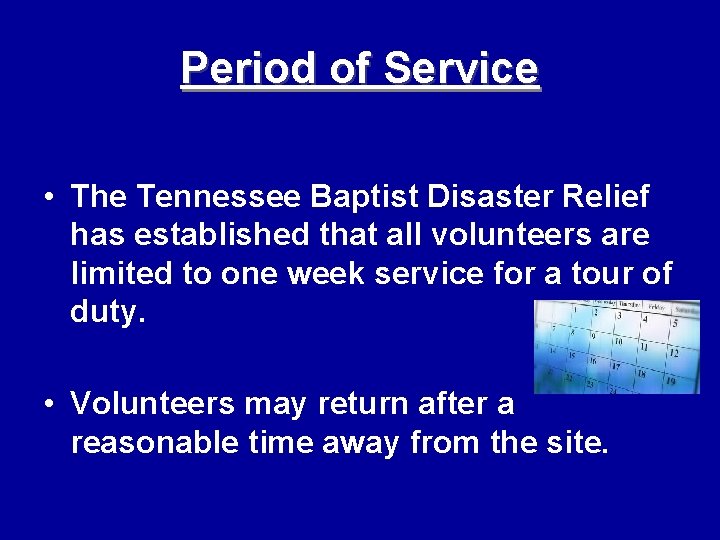 Period of Service • The Tennessee Baptist Disaster Relief has established that all volunteers