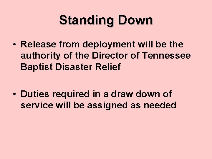 Standing Down • Release from deployment will be the authority of the Director of