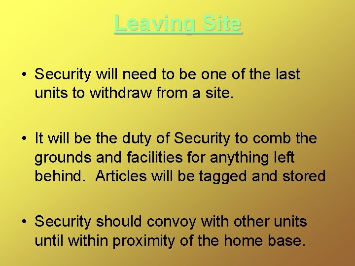 Leaving Site • Security will need to be one of the last units to