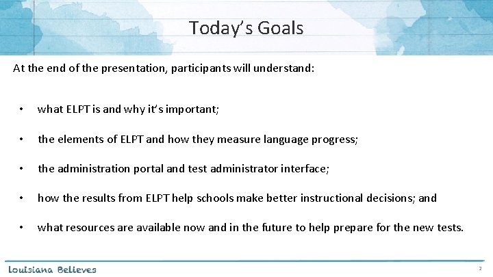 Today’s Goals At the end of the presentation, participants will understand: • what ELPT