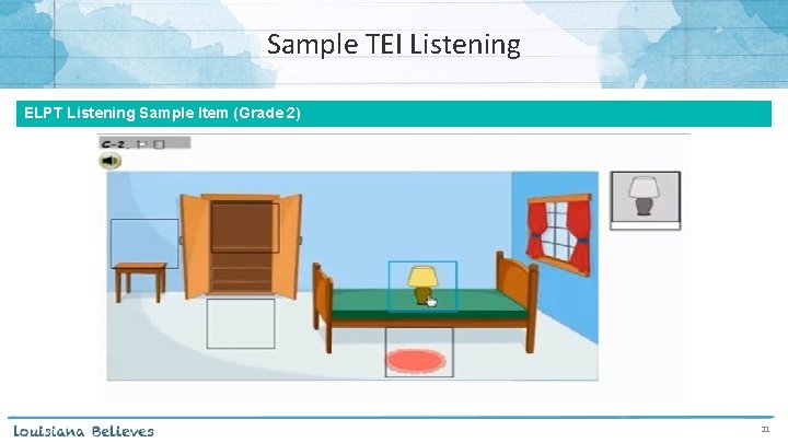 Sample TEI Listening ELPT Listening Sample Item (Grade 2) 21 