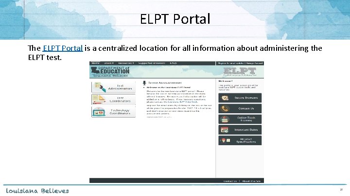 ELPT Portal The ELPT Portal is a centralized location for all information about administering