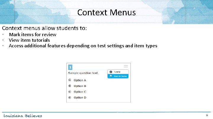 Context Menus Context menus allow students to: • Mark items for review • View