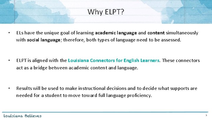 Why ELPT? • ELs have the unique goal of learning academic language and content