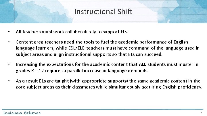 Instructional Shift • All teachers must work collaboratively to support ELs. • Content area
