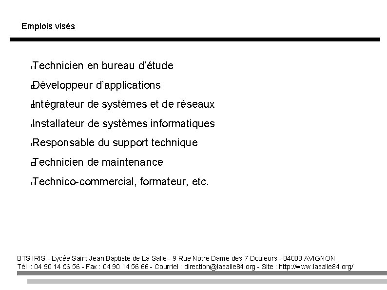 Emplois visés Technicien en bureau d’étude � Développeur d’applications � Intégrateur de systèmes et