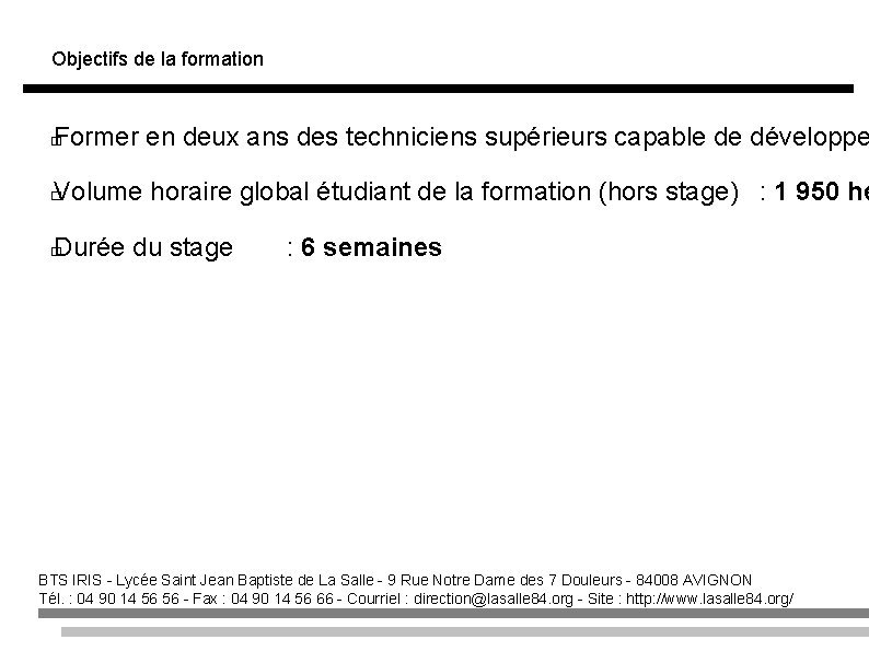 Objectifs de la formation Former en deux ans des techniciens supérieurs capable de développe