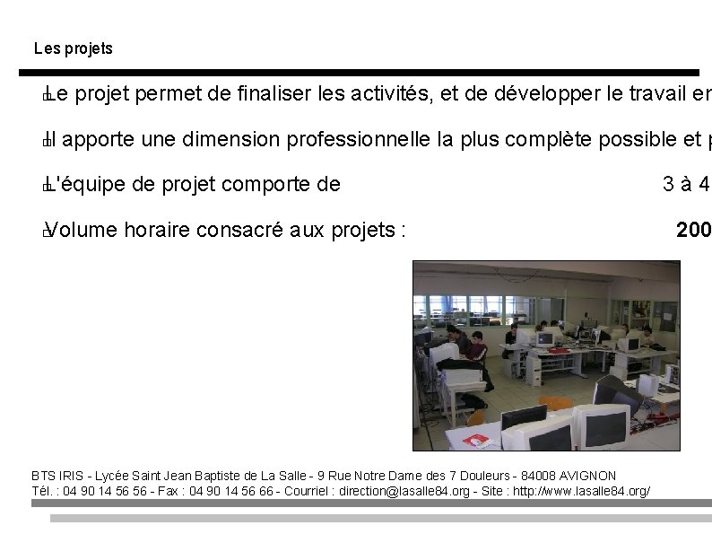 Les projets Le projet permet de finaliser les activités, et de développer le travail