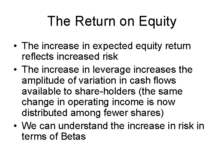 The Return on Equity • The increase in expected equity return reflects increased risk
