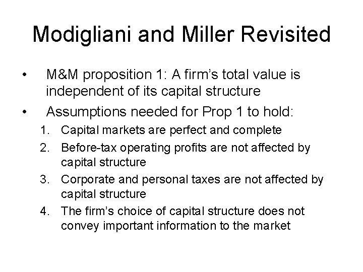 Modigliani and Miller Revisited • • M&M proposition 1: A firm’s total value is