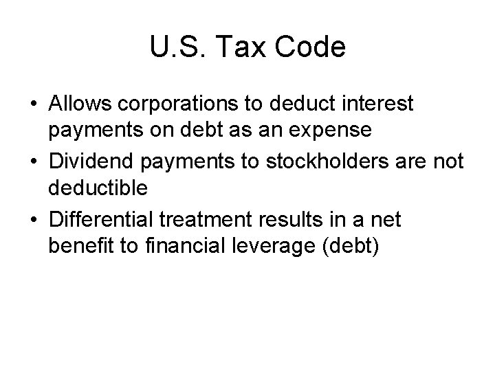 U. S. Tax Code • Allows corporations to deduct interest payments on debt as