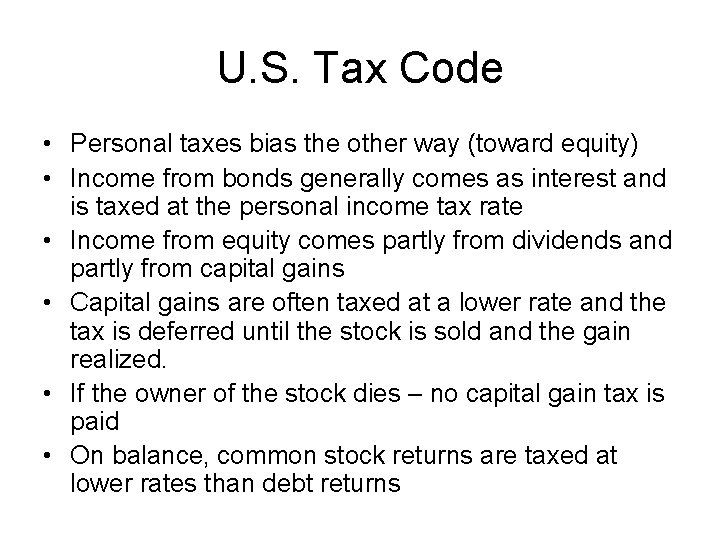 U. S. Tax Code • Personal taxes bias the other way (toward equity) •