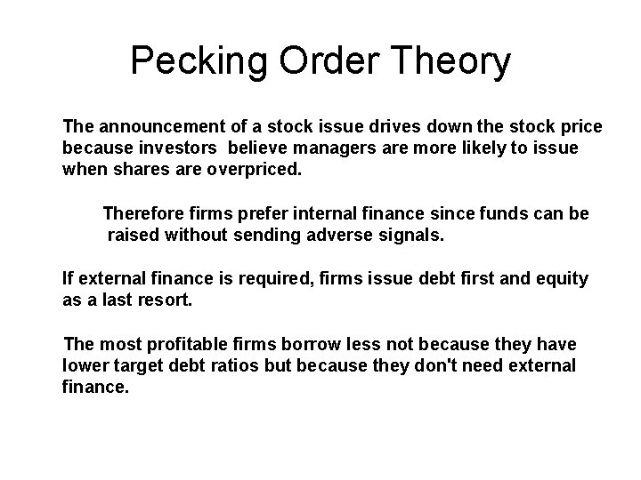 Pecking Order Theory The announcement of a stock issue drives down the stock price