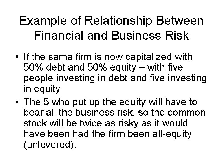 Example of Relationship Between Financial and Business Risk • If the same firm is