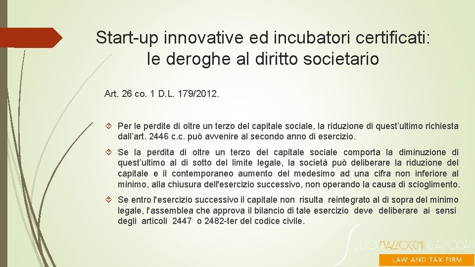 Start-up innovative ed incubatori certificati: le deroghe al diritto societario Art. 26 co. 1