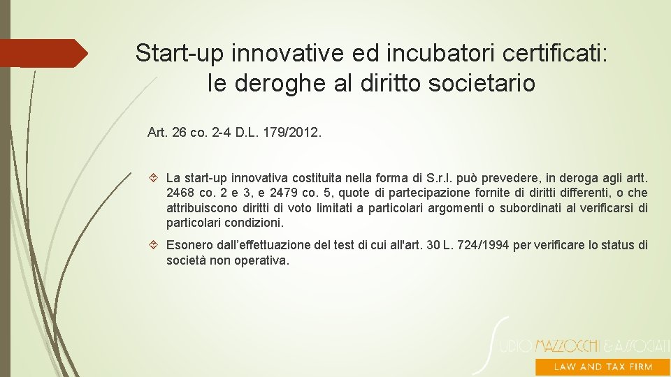 Start-up innovative ed incubatori certificati: le deroghe al diritto societario Art. 26 co. 2