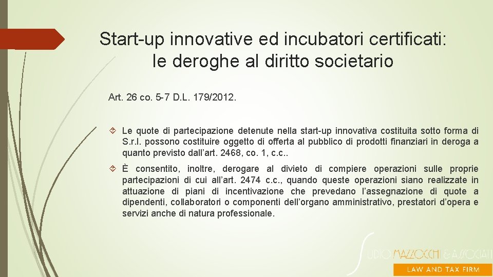 Start-up innovative ed incubatori certificati: le deroghe al diritto societario Art. 26 co. 5