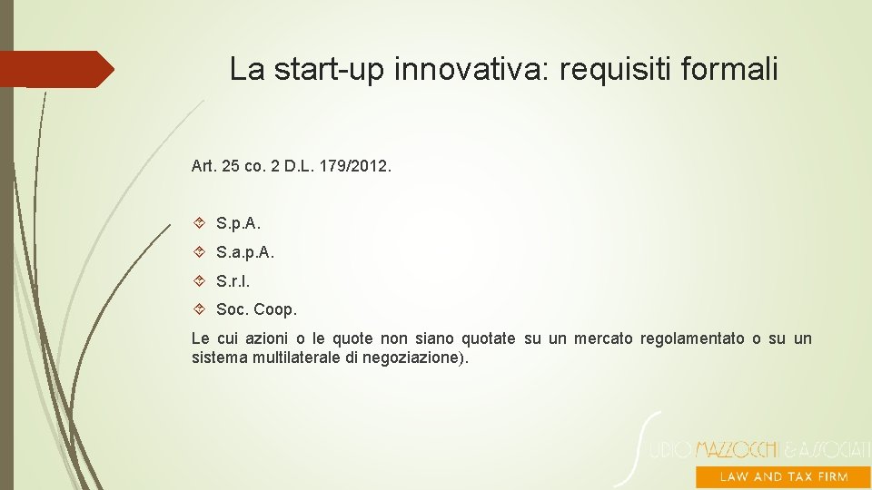 La start-up innovativa: requisiti formali Art. 25 co. 2 D. L. 179/2012. S. p.