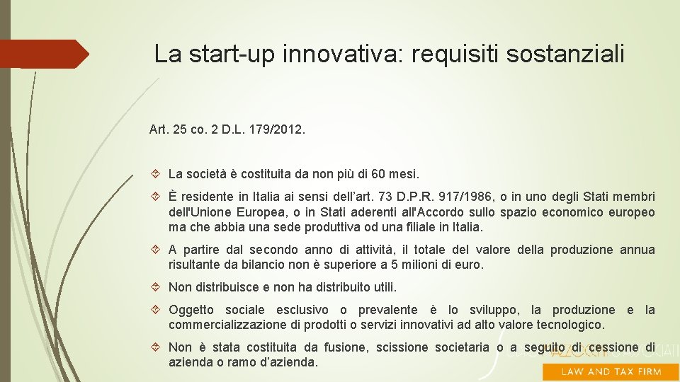 La start-up innovativa: requisiti sostanziali Art. 25 co. 2 D. L. 179/2012. La società