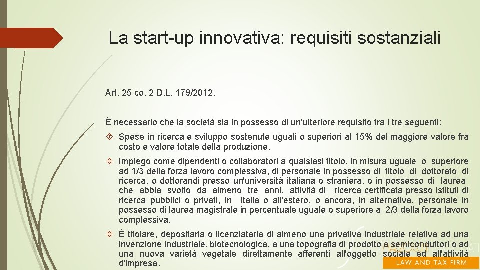 La start-up innovativa: requisiti sostanziali Art. 25 co. 2 D. L. 179/2012. È necessario