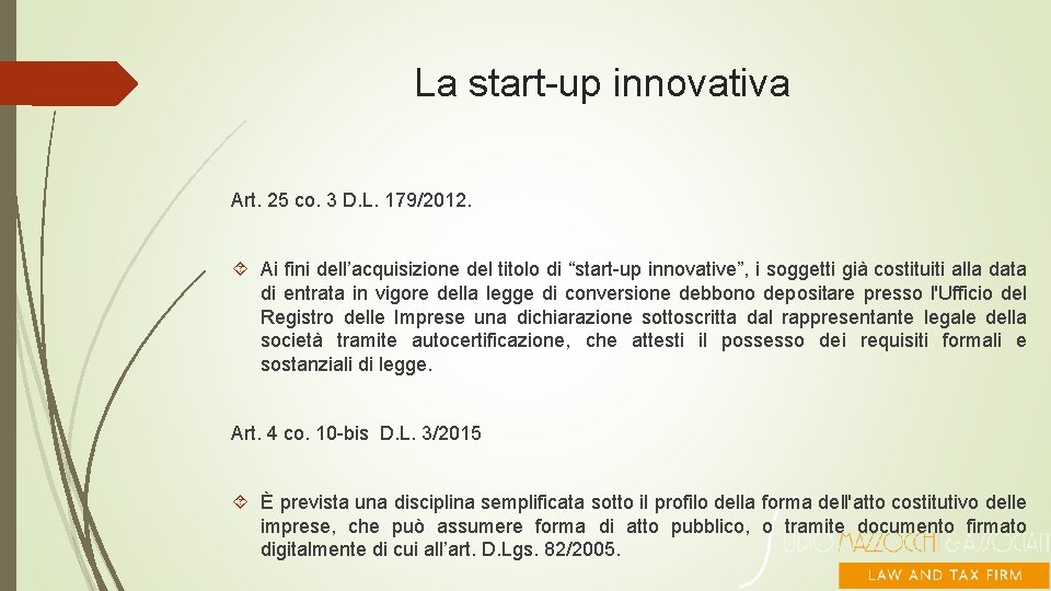 La start-up innovativa Art. 25 co. 3 D. L. 179/2012. Ai fini dell’acquisizione del