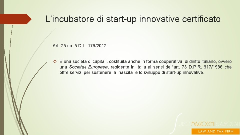 L’incubatore di start-up innovative certificato Art. 25 co. 5 D. L. 179/2012. È una