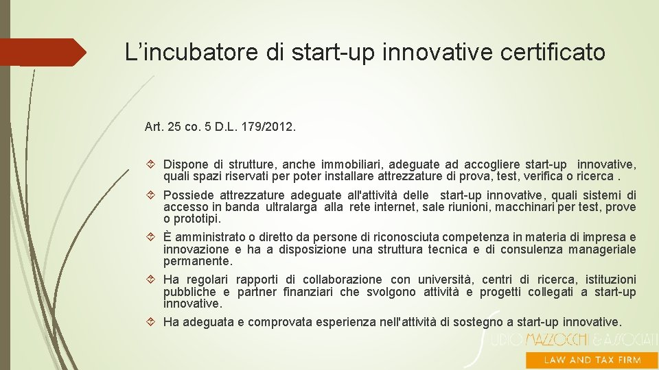 L’incubatore di start-up innovative certificato Art. 25 co. 5 D. L. 179/2012. Dispone di