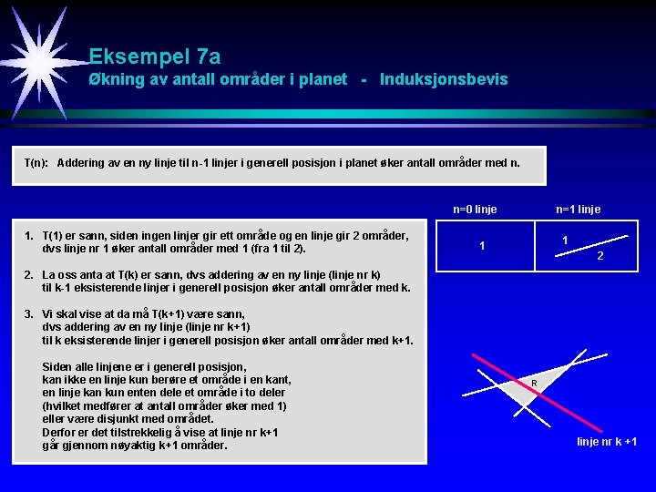 Eksempel 7 a Økning av antall områder i planet - Induksjonsbevis T(n): Addering av
