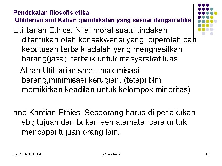 Pendekatan filosofis etika Utilitarian and Katian : pendekatan yang sesuai dengan etika Utilitarian Ethics: