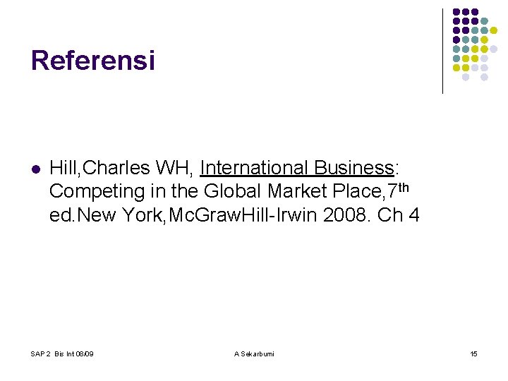 Referensi l Hill, Charles WH, International Business: Competing in the Global Market Place, 7