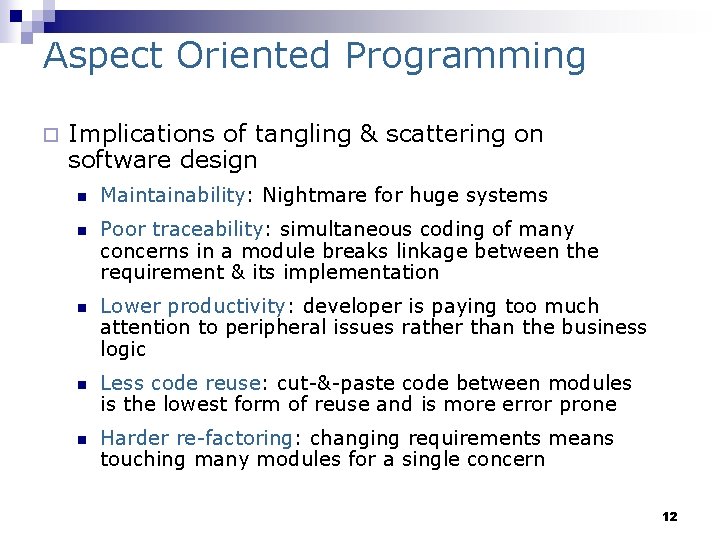Aspect Oriented Programming ¨ Implications of tangling & scattering on software design n n
