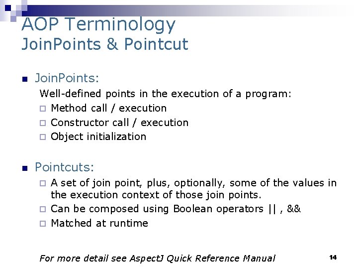 AOP Terminology Join. Points & Pointcut n Join. Points: Well-defined points in the execution